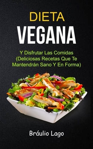 Dieta vegana disfrutar - vegana:, las